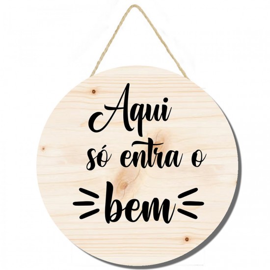 Placa decorativa com Aqui só entra o bem PL278