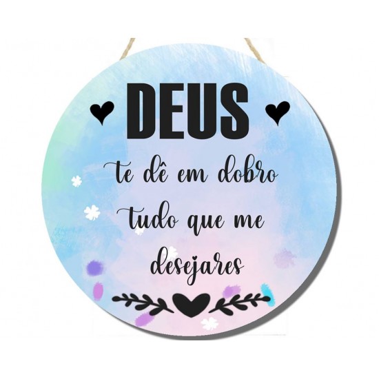 Placa decorativa redonda Deus te de em dobro PL257