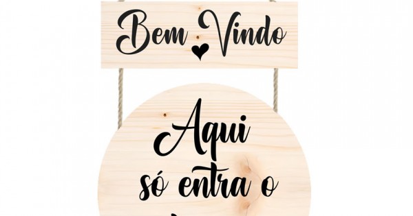 Placa decorativa Bem Vindo aqui só entra o Bem PL298