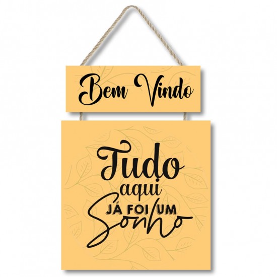 Placa decorativa Bem Vindo Tudo aqui já foi um sonho PL305