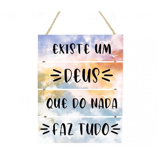 Placa decorativa Existe um Deus que do nada faz tudo 052