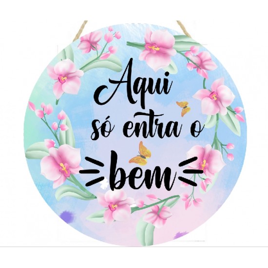 Placa decorativa com Aqui só entra o bem 059