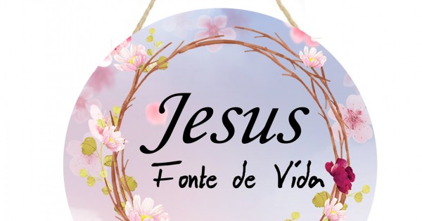 Placa decorativa com frase  Jesus fonte de vida PL126