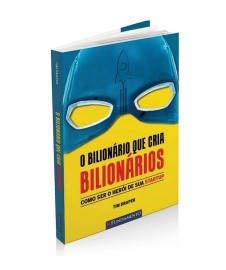 O BILIONARIO QUE CRIA BILIONARIOS. COMO SER O HEROI DE SUA STARTUP