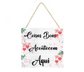 Placa decorativa 005 Coisas boas acontecem aqui cod ,quadro