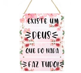 Placa decorativa Existe um Deus que do nada faz tudo 053