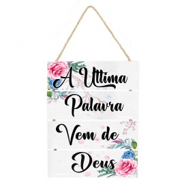 Placa decorativa  A ultima palavra vem de Deus cod 036