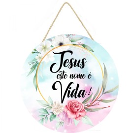 Placa decorativa redonda frase Jesus este nome  vida PL130