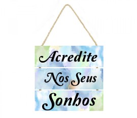 Placa decorativa em mdf frase Acredite nos seus sonhos 030