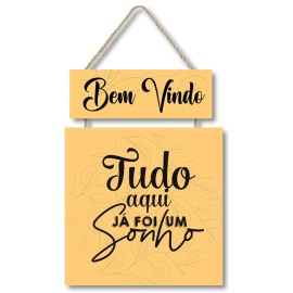 Placa decorativa Bem Vindo Tudo aqui j foi um sonho PL305