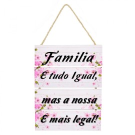 Placa decorativa Famlia e tudo igual mas a nossa cod 040